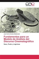 Juan Carlos Centeno Maldonado - Fundamentos para un Modelo de Análisis del Discurso Cinematográfico
