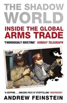 Andrew Feinstein - The Shadow World: Inside the Global Arms Trade