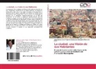 José Ignacio de la Virgen Acevedo y Ponce de León, José Ignacio de la Virgen de Guadalupe Acevedo y Ponce de León - La ciudad, una Visión de sus Habitantes