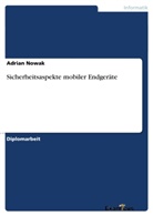 Adrian Nowak - Sicherheitsaspekte mobiler Endgeräte