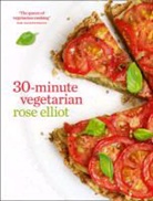 Rose Elliot, ELLIOT ROSE - 30-Minute Vegetarian