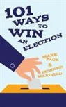 Edward Maxfield, Mark Pack, Mark Maxfield Pack - 101 Ways to Win an Election
