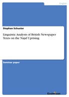 Stephan Schuster - Linguistic Analysis of British Newspaper Texts on the Najaf Uprising