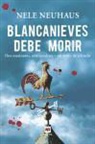Nele Neuhaus - Blancanieves Debe Morir: Dos Asesinatos, una Condena y un Muro de Silencio = Snow White Must Die