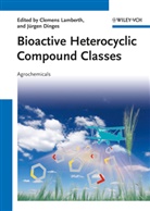 Jürgen Dinges, Clemens Lamberth, Dinges, Dinges, Jürgen Dinges, Clemen Lamberth... - Bioactive Heterocyclic Compound Classes: Bioactive Heterocyclic Compound Classes. Agrochemicals
