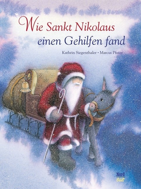 Marcus Pfister, Kathrin Siegenthaler, Marcus Pfister - Wie Sankt Nikolaus einen Gehilfen fand Eine Geschichte