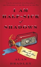 Alan Bradley - I am Half Sick of Shadows