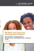Wolfgang Glitt - Mit Spaß und Laune zum überzeugenden Redner!