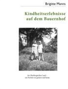 Brigitte Manns - Kindheitserlebnisse auf dem Bauernhof