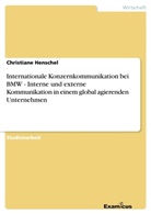 Christiane Henschel - Internationale Konzernkommunikation bei BMW - Interne und externe Kommunikation in einem global agierenden Unternehmen