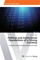Kai Guthmann - Political and Institutional Foundations of a Strong Currency