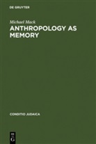 Michael Mack - Anthropology as Memory