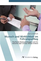 Susan C A Burkhardt, Susan C. A. Burkhardt - Wunsch und Wirklichkeit im Führungsalltag