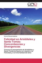 Hernán Elizondo Iglesias - Felicidad en Aristóteles y Santo Tomás: Concordancias y Divergencias