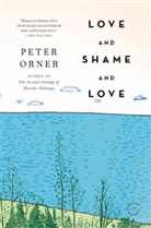 Orner, Peter Orner - Love and Shame and Love