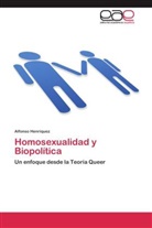 Alfonso Henríquez - Homosexualidad y Biopolítica