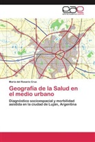 Maria del Rosario Cruz - Geografía de la Salud en el medio urbano