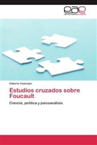 Gilberto Castrejón - Estudios cruzados sobre Foucault