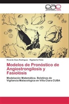 Rigoberto Fimia, Rigoberto Fimia Duarte, Ricardo Oses Rodríguez, Ricard Osés Rodríguez, Ricardo Osés Rodríguez - Modelos de Pronóstico de Angiostrongilosis y Fasiolósis