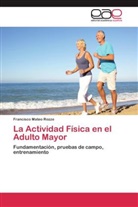 Francisco Mateo Rozze - La Actividad Física en el Adulto Mayor