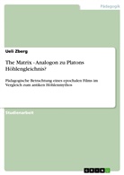 Ueli Zberg - The Matrix - Analogon zu Platons Höhlengleichnis?