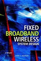 H.R. Anderson, Harry R Anderson, Harry R. Anderson, Harry R. (Consulting Engineer Anderson, Hr Anderson, ANDERSON HARRY R... - Fixed Broadband Wireless System Design