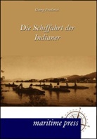Georg Friederici - Die Schiffahrt der Indianer