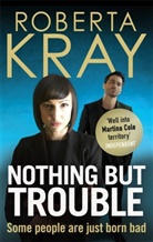 Roberta Kray, Kray Roberta - Nothing but Trouble