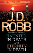 J. D. Robb - Haunted in Death/Eternity in Death