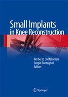 Norbert Confalonieri, Norberto Confalonieri, Romagnoli, Romagnoli, Sergio Romagnoli - Small Implants in Knee Reconstruction