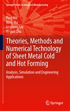 Pin Hu, Ping Hu, Li-zhong Liu, Li-zhong et al Liu, Nin Ma, Ning Ma... - Theories, Methods and Numerical Technology of Sheet Metal Cold and Hot Forming