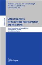 Olivier Corby, Madalina Croitoru, John Howse, Sebastia Rudolph, Sebastian Rudolph, Nic Wilson... - Graph Structures for Knowledge Representation and Reasoning