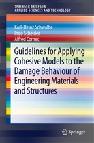 Alfred Cornec, Ing Scheider, Ingo Scheider, Karl-Hein Schwalbe, Karl-Heinz Schwalbe - Guidelines for Applying Cohesive Models to the Damage Behaviour of Engineering Materials and Structures