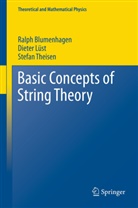 Blumenhage, Ralp Blumenhagen, Ralph Blumenhagen, Lüs, Diete Lüst, Dieter Lüst... - Basic Concepts of String Theory
