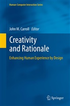 John M. Carroll, Joh M Carroll, John M Carroll - Creativity and Rationale