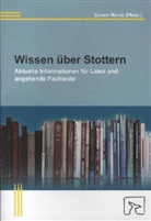 Anke Alpermann, Anke Kohmäscher, Ulrich Natke, Angela Nelde, Angela u a Nelde, Julia Pape-Neumann... - Wissen über Stottern