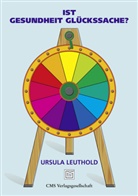 Ursula Leuthold - Ist Gesundheit Glückssache?