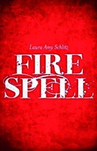 Laura A Schlitz, Laura A. Schlitz, Laura Amy Schlitz - Fire Spell