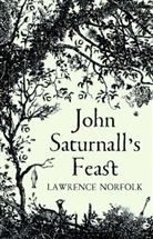 Lawrence Norfolk - John Saturnall's Feast