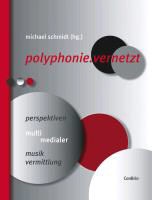Michae Schmidt, Michael Schmidt - polyphonie.vernetzt Perspektiven mulitmedialer Musikvermittlung