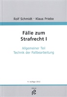Klaus Priebe, Rolf Schmidt - Fälle zum Strafrecht - 1: Allgemeiner Teil, Technik der Fallbearbeitung