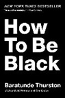 Baratunde Thurston, Thurston Baratunde - How to Be Black