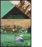 Deepak K. Mishra, Deepak K. Upadhyay Mishra, Deepak K./ Upadhyay Mishra, MISHRA DEEPAK K UPADHYAY VANDAN, Mishra Deepak K., Atul Sarma... - Unfolding Crisis in Assam''s Tea Plantations