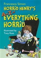 Tony Ross, Francesca Simon, Tony Ross - Horrid Henry's A - Z of Everything Horrid