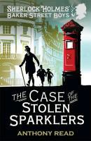 Anthony Read - Baker Street Boys The Case of the Stolen Sparklers