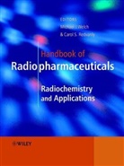 Michael J. Welch, Carol S. Redvanly, Michael Welch, Michael J. Welch, Michael J. Redvanly Welch, WELCH MICHAEL J REDVANLY CAROL... - Handbook of Radiopharmaceuticals