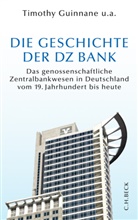 Patrick Bormann, Timothy Guinane, Timothy Guinnane, Timothy W. Guinnane, Institut für bankhistorische Forschung e.V., Stephan Paul... - Die Geschichte der DZ BANK