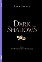 LARA PARKER, Parker Lara - Dark shadows. Vol. 1. La malédiction d'Angélique