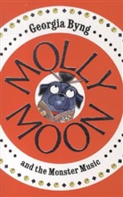 Georgia Byng - Molly Moon and the Monster Music. Book 6