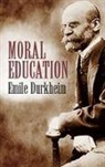 Emile Durkheim, Émile Durkheim, Emile Durkheim - Moral Education
